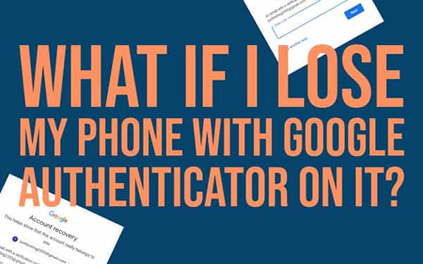 What if I lose my phone with Google Authenticator on it? | ShieldPlanet.com