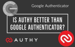 Is Authy better than Google Authenticator?