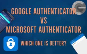 Google Authenticator vs Microsoft Authenticator which one is better