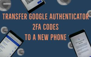 Transfer Google Authenticator app to a new phone.