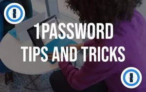 1Password tips and tricks.