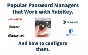 Popular Password Managers that work with YubiKey.